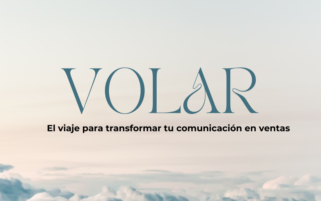 VOLAR: Cómo convertir tu Comunicación en VENTAS